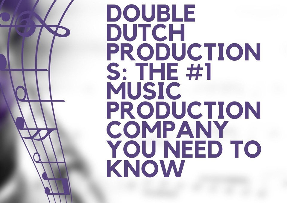 Double Dutch Productions: The #1 Music Production Powerhouse You Need to Know