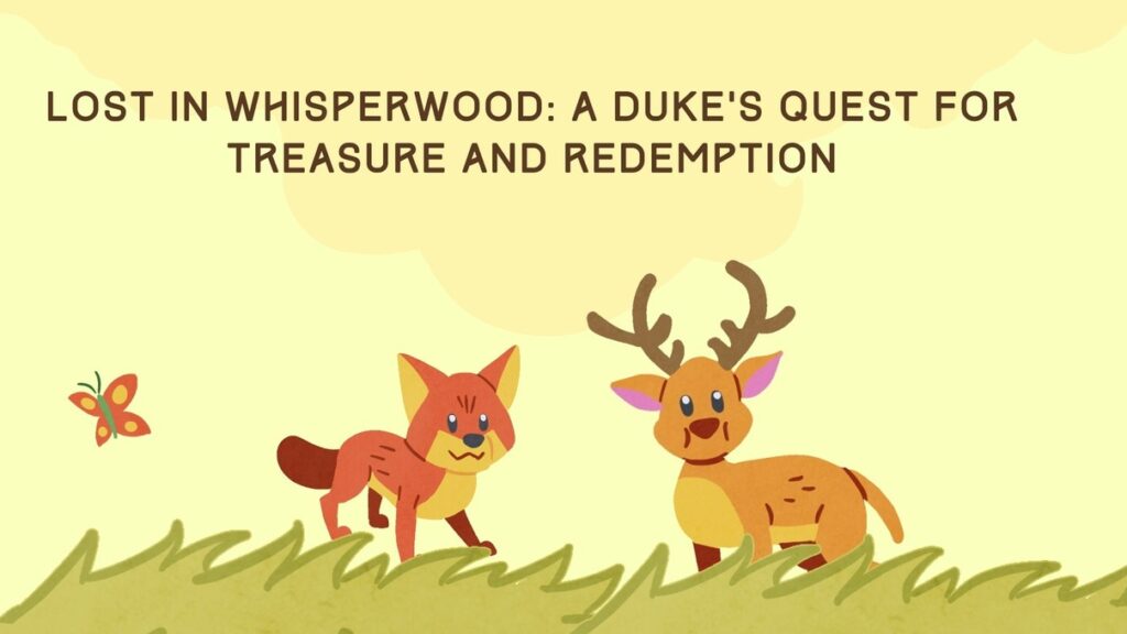 Lost in Whisperwood: A Duke's Quest for Treasure and Redemption