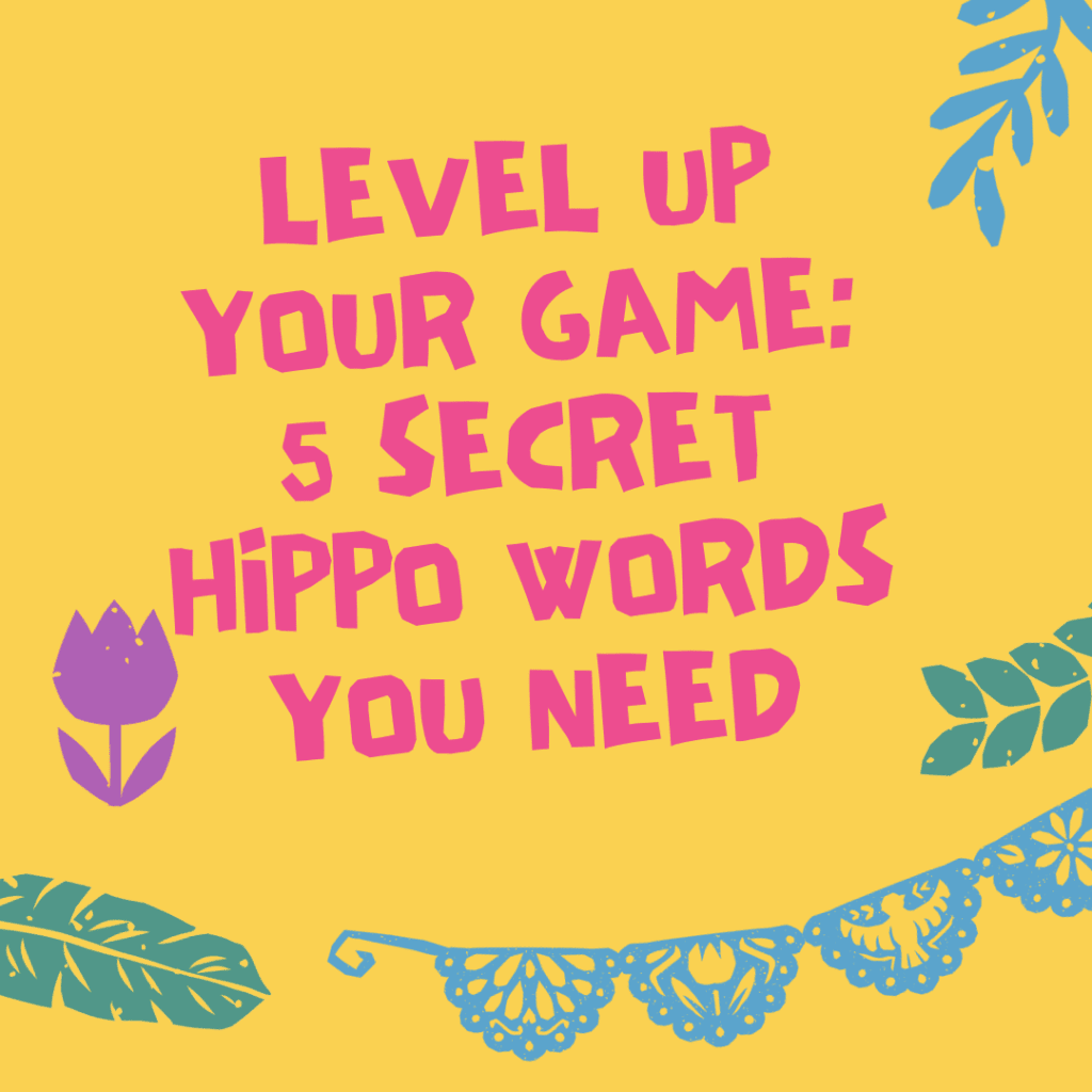 Level Up Your Game: 5 Secret Hippo Words You NEED