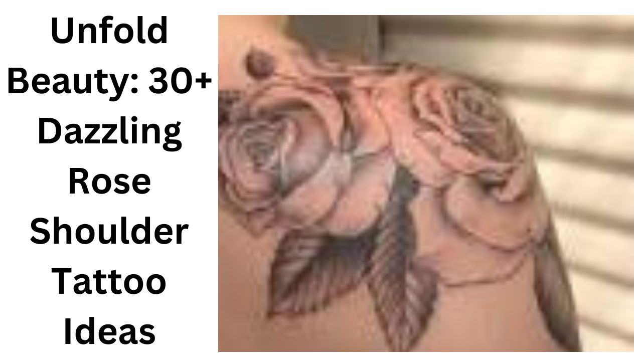 Unfold Beauty: 30+ Dazzling Rose Shoulder Tattoo Ideas