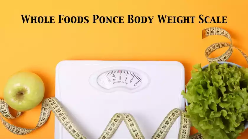 Body Weight Scale at Whole Foods Ponce-newsnests